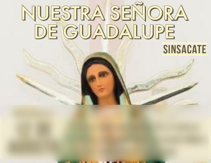 Sinsacate celebra su  Fiesta Patronal en Honor a Nuestra Señora Virgen de Guadalupe.